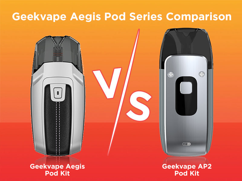 Geekvape AP2 VS Geekvape Aegis Pod Kit- Comparison Review everzon.com Geekvape AP2 VS Geekvape Aegis Pod Kit- Comparison Review everzon.com